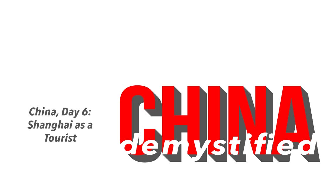 blog-header-text-china-demystified_day-6-shanghai