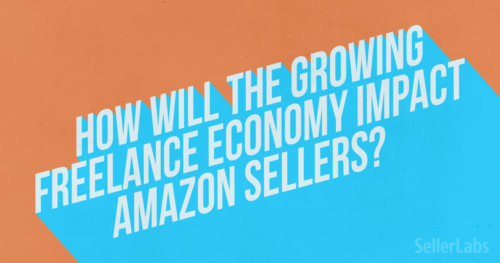 How Will the Growing Freelance Economy Impact Amazon Sellers?