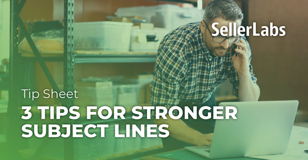 3 Tips for Stronger Email Subject Lines - Seller Labs