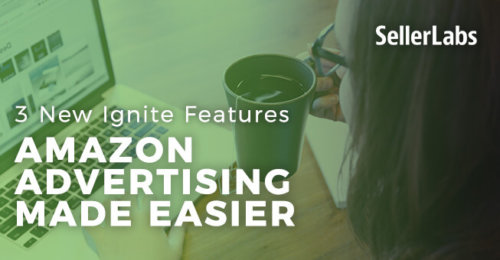 Amazon Advertising Made Easier &#8211; 3 New Ignite Features
