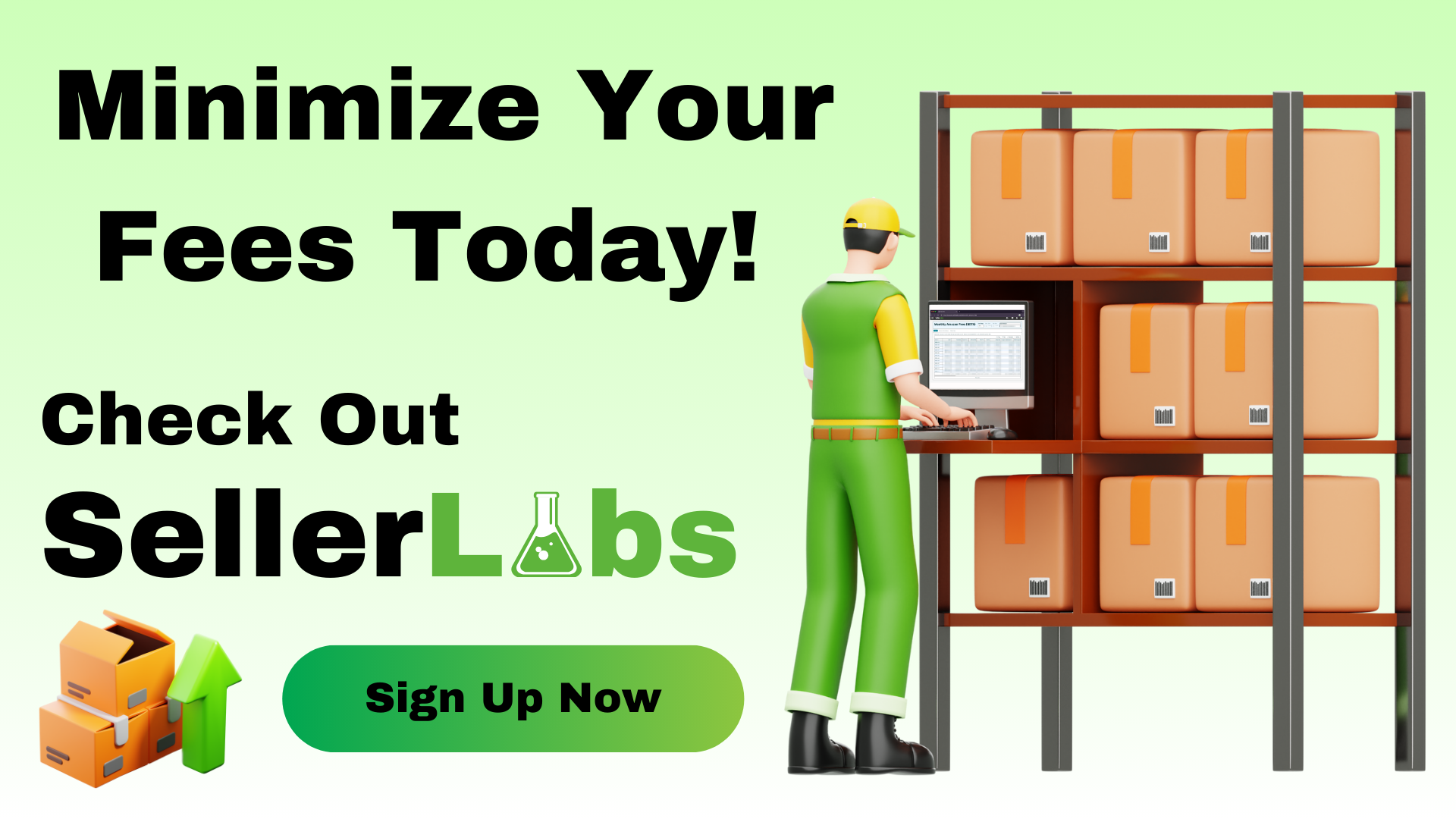Promotional graphic with the text 'Minimize Your Fees Today! Check Out Seller Labs.' Features a worker in a green uniform standing at a shelving unit filled with orange packages, using a computer. At the bottom, an icon of stacked boxes with an upward green arrow is next to a green button that says 'Sign Up Now.
