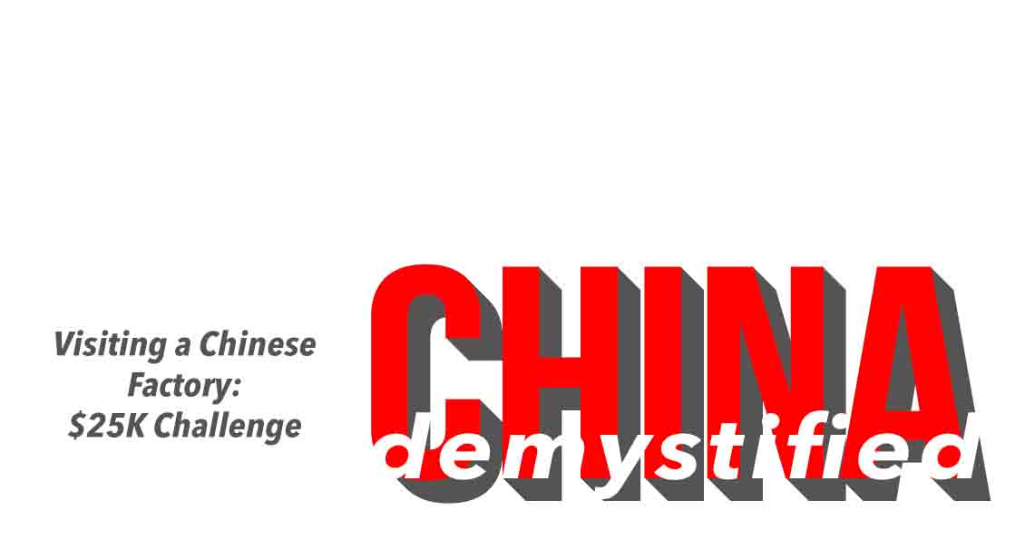 Blog Header Text China Demystified 25k Visiting A Factory